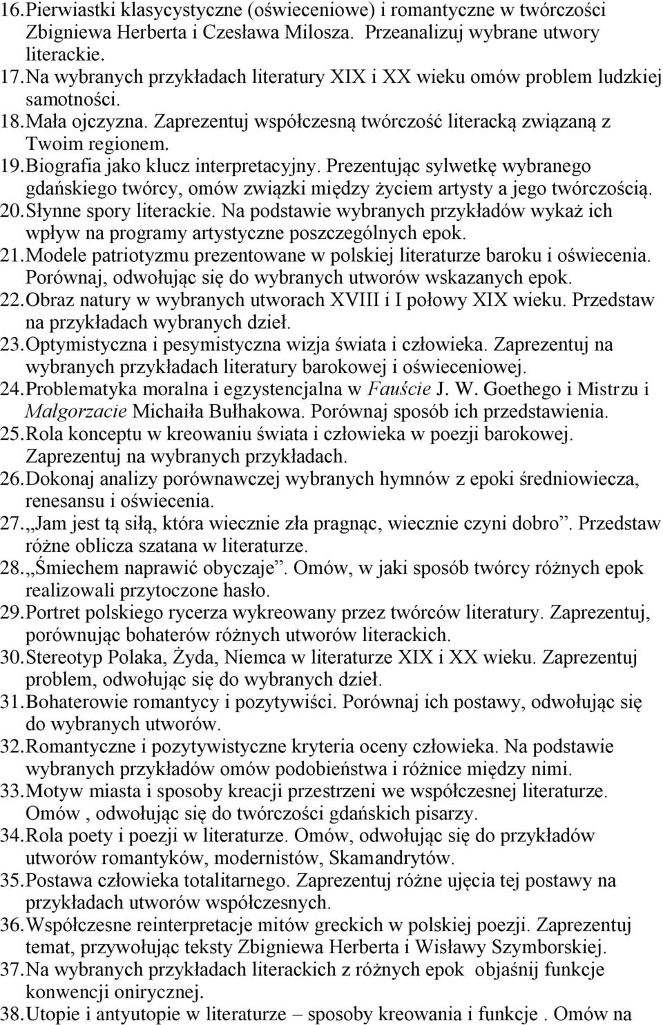 Biografia jako klucz interpretacyjny. Prezentując sylwetkę wybranego gdańskiego twórcy, omów związki między życiem artysty a jego twórczością. 20. Słynne spory literackie.