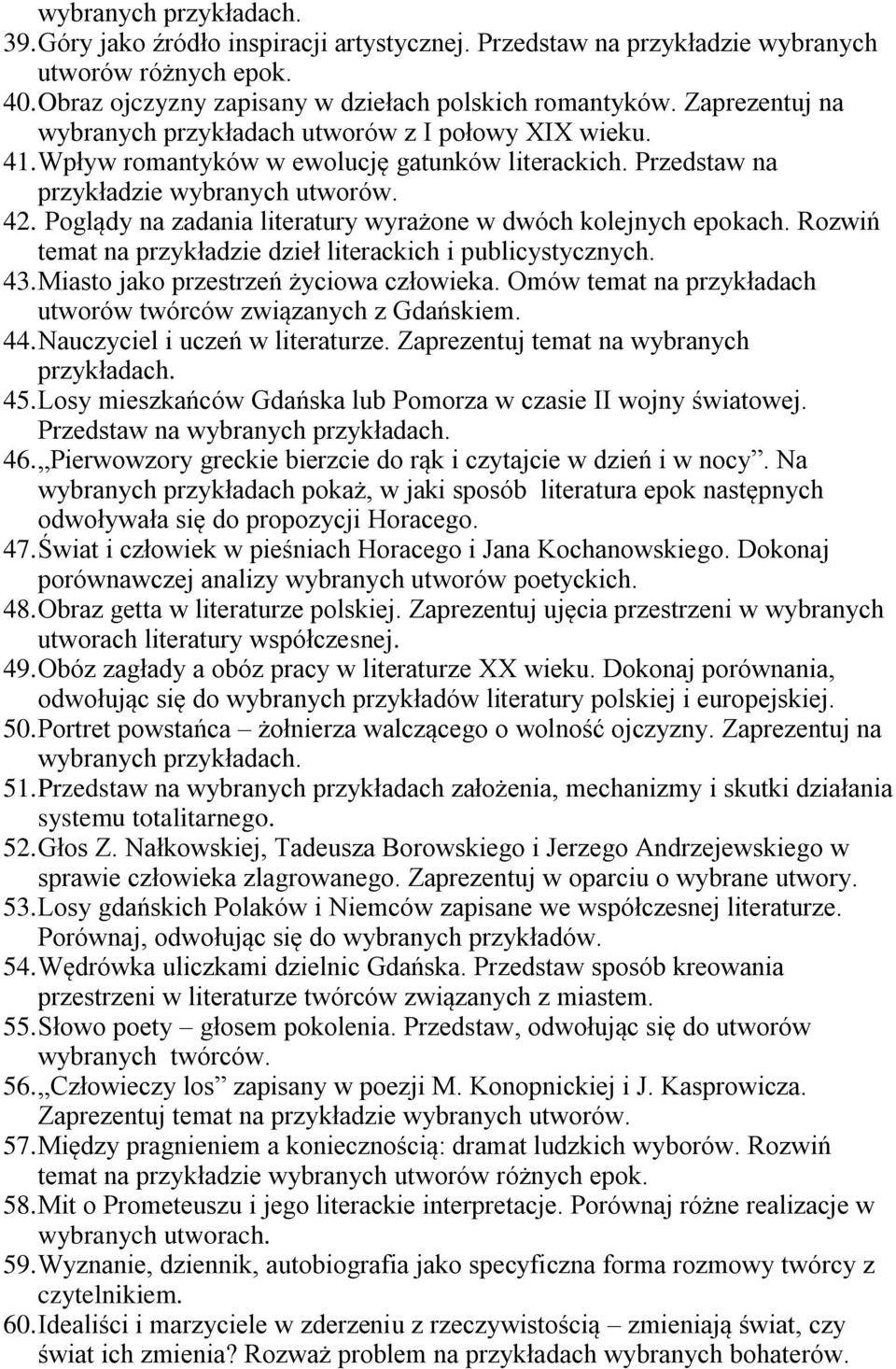 Poglądy na zadania literatury wyrażone w dwóch kolejnych epokach. Rozwiń temat na przykładzie dzieł literackich i publicystycznych. 43. Miasto jako przestrzeń życiowa człowieka.