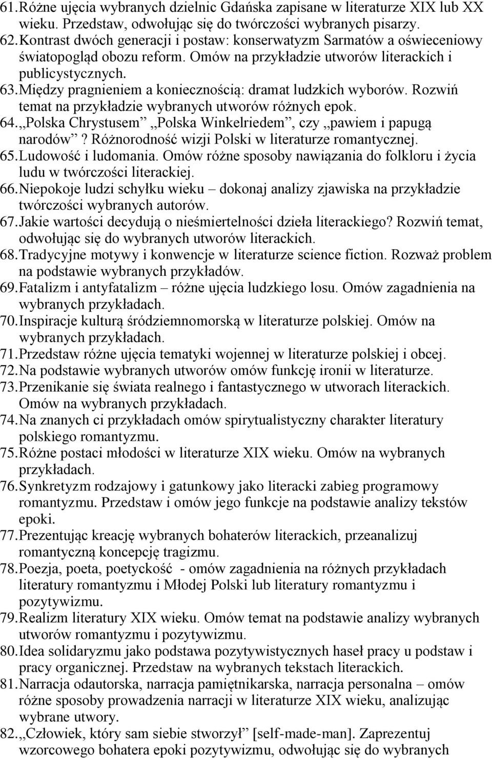 Między pragnieniem a koniecznością: dramat ludzkich wyborów. Rozwiń temat na przykładzie wybranych utworów różnych epok. 64. Polska Chrystusem Polska Winkelriedem, czy pawiem i papugą narodów?