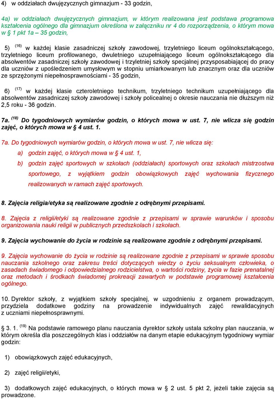 uzupełniającego liceum ogólnokształcącego dla absolwentów zasadniczej szkoły zawodowej i trzyletniej szkoły specjalnej przysposabiającej do pracy dla uczniów z upośledzeniem umysłowym w stopniu