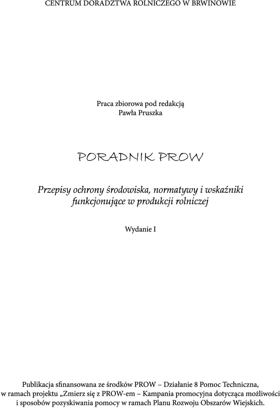 Publikacja sfinansowana ze środków PROW Działanie 8 Pomoc Techniczna, w ramach projektu Zmierz się z