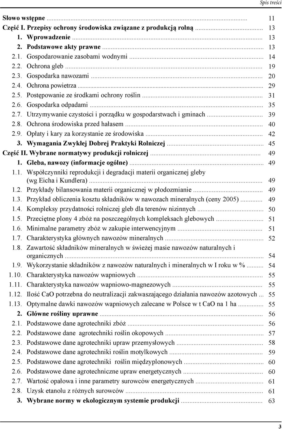 Utrzymywanie czystości i porządku w gospodarstwach i gminach... 39 2.8. Ochrona środowiska przed hałasem... 40 2.9. Opłaty i kary za korzystanie ze środowiska... 42 3.