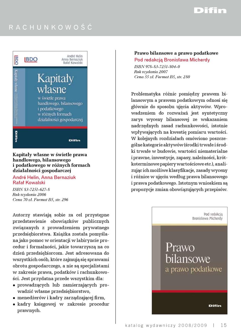 Format B5, str. 296 Problematyka różnic pomiędzy prawem bilansowym a prawem podatkowym odnosi się głównie do sposobu ujęcia aktywów.