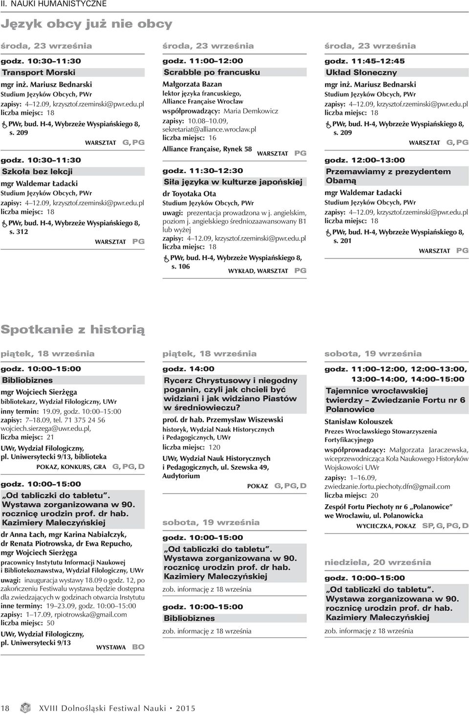 rzeminski@pwr.edu.pl liczba miejsc: 18 PWr, bud. H-4, Wybrzeże Wyspiańskiego 8, s.