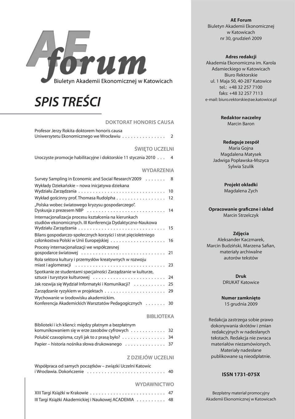 ....... 8 Wykłady Dziekańskie nowa inicjatywa dziekana Wydziału Zarządzania.............................. 10 Wykład gościnny prof. Thomasa Rudolpha................. 12 Polska wobec światowego kryzysu gospodarczego.