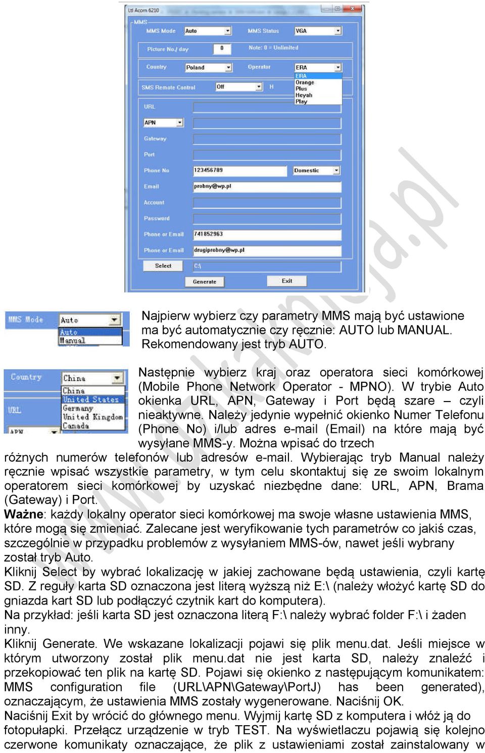 Należy jedynie wypełnić okienko Numer Telefonu (Phone No) i/lub adres e-mail (Email) na które mają być wysyłane MMS-y. Można wpisać do trzech różnych numerów telefonów lub adresów e-mail.