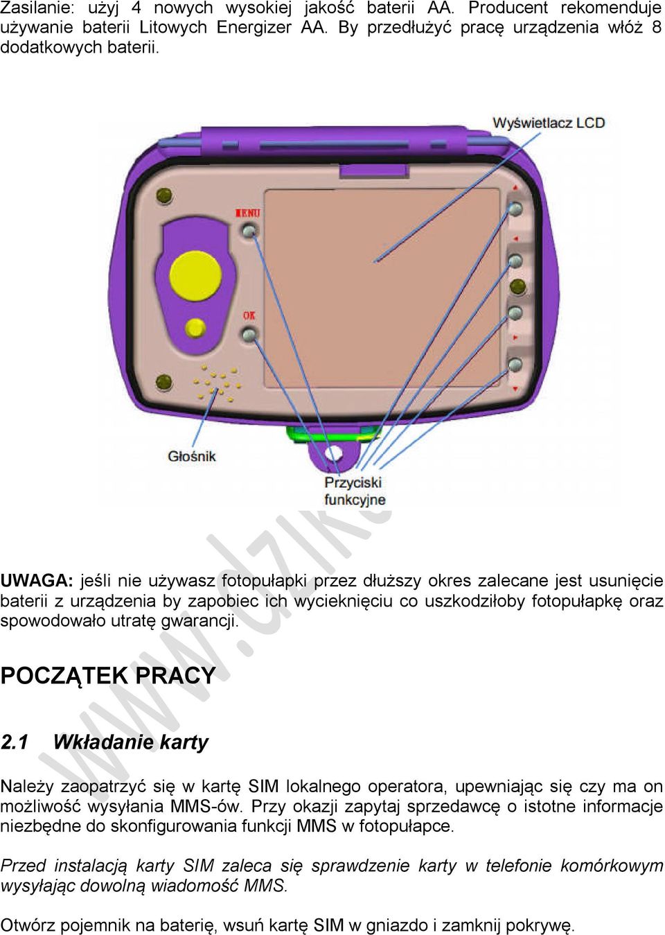 POCZĄTEK PRACY 2.1 Wkładanie karty Należy zaopatrzyć się w kartę SIM lokalnego operatora, upewniając się czy ma on możliwość wysyłania MMS-ów.