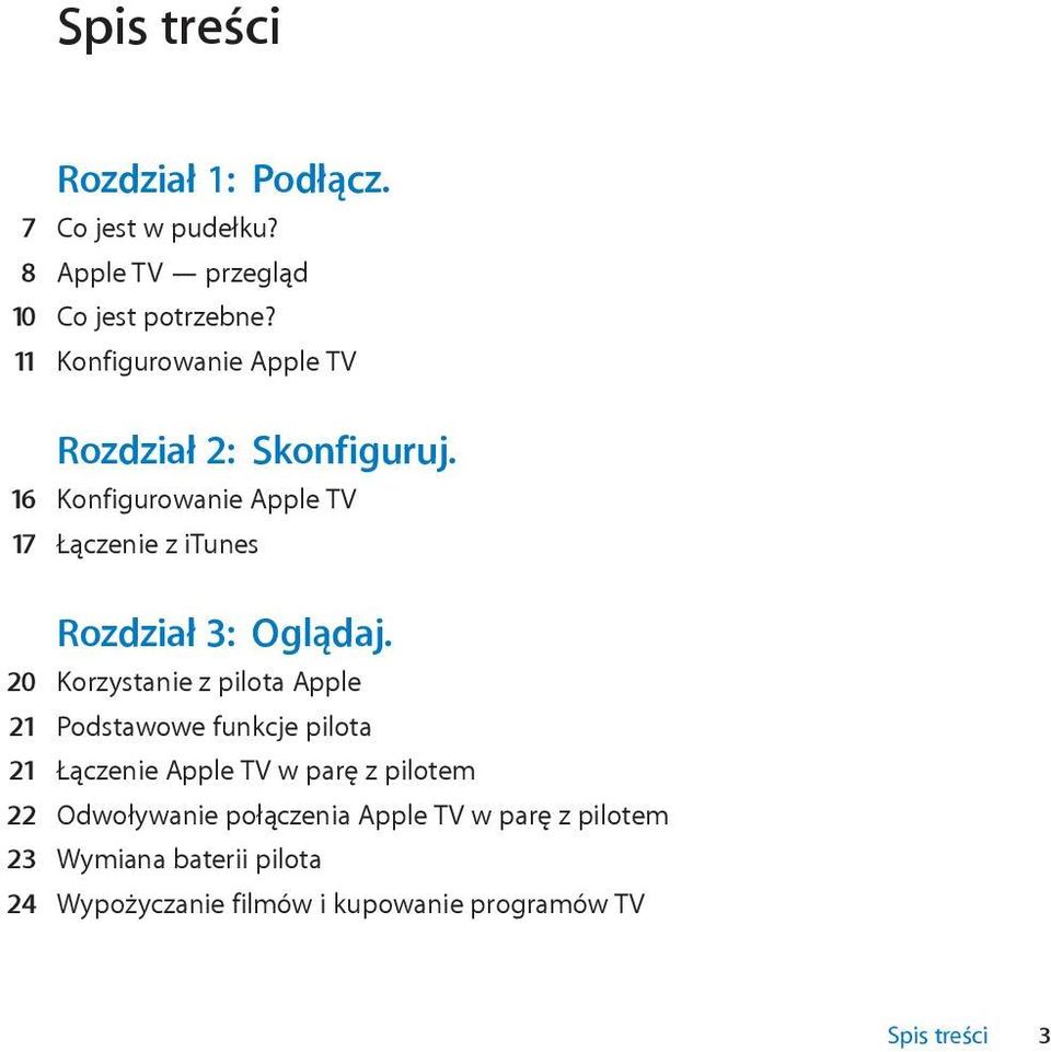 16 Konfigurowanie Apple TV 17 Łączenie z itunes Rozdział 3: Oglądaj.