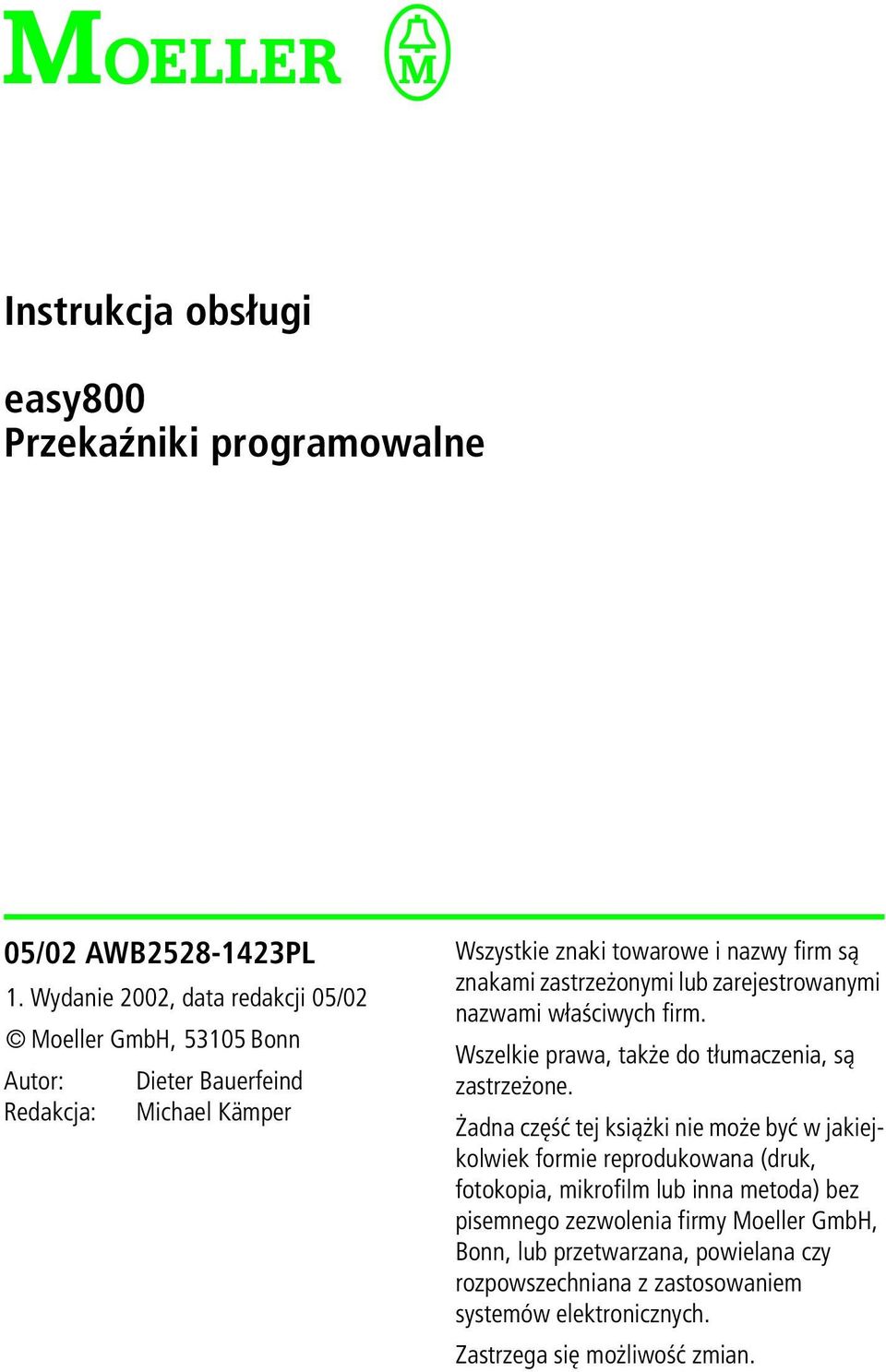 zastrzeżonymi lub zarejestrowanymi nazwami właściwych firm. Wszelkie prawa, także do tłumaczenia, są zastrzeżone.