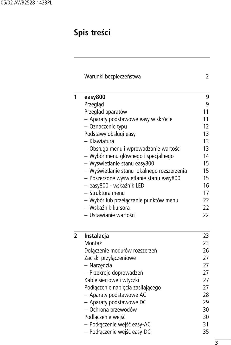 LED 16 Struktura menu 17 Wybór lub przełączanie punktów menu 22 Wskaźnik kursora 22 Ustawianie wartości 22 2 Instalacja 23 Montaż 23 Dołączenie modułów rozszerzeń 26 Zaciski przyłączeniowe 27