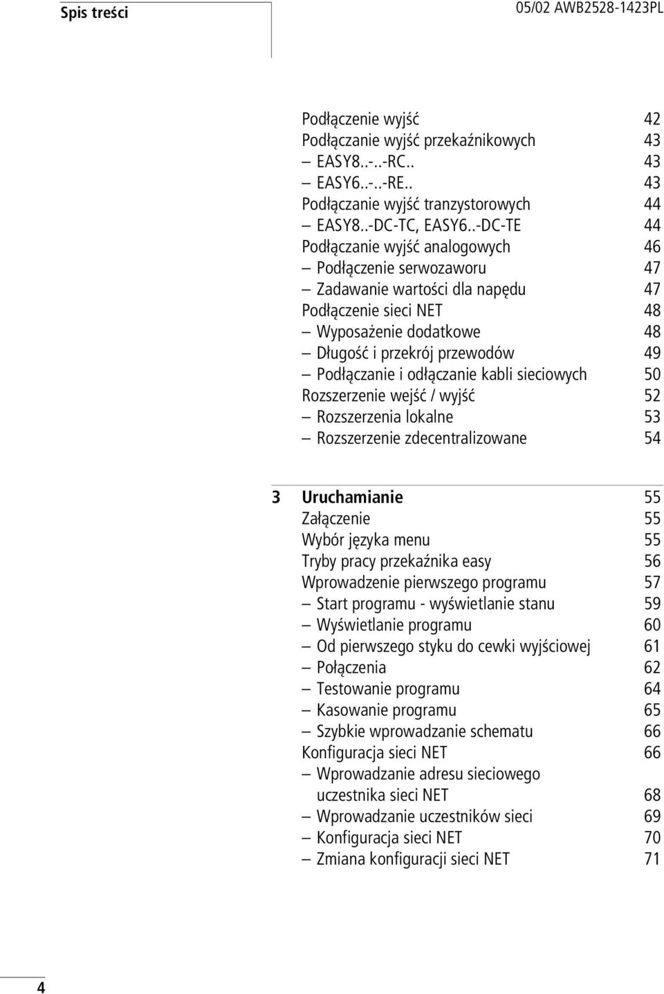 odłączanie kabli sieciowych 50 Rozszerzenie wejść / wyjść 52 Rozszerzenia lokalne 53 Rozszerzenie zdecentralizowane 54 3 Uruchamianie 55 Załączenie 55 Wybór języka menu 55 Tryby pracy przekaźnika