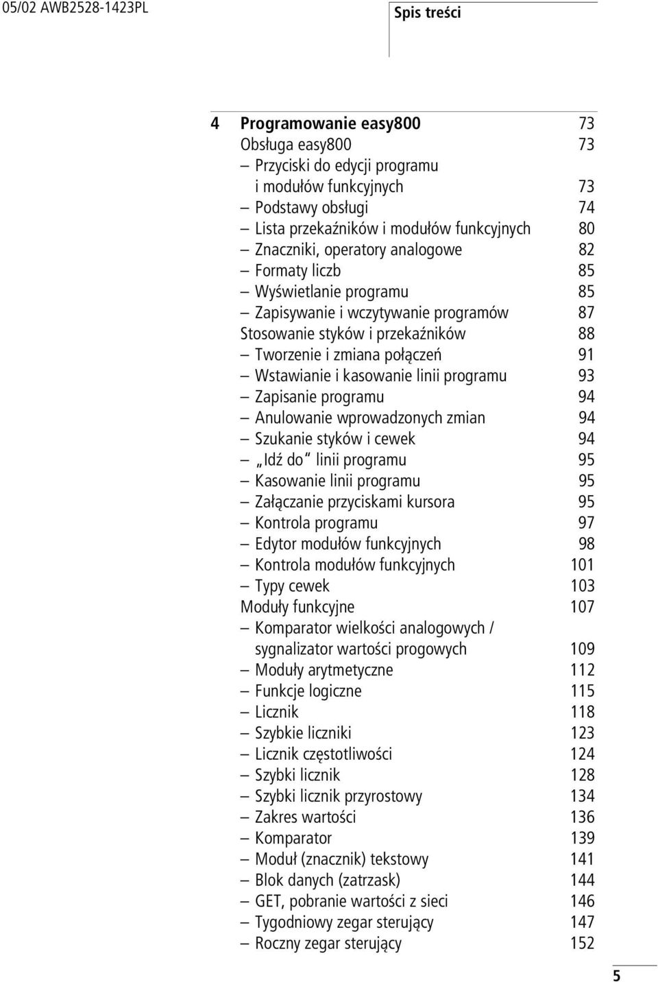 93 Zapisanie programu 94 Anulowanie wprowadzonych zmian 94 Szukanie styków i cewek 94 Idź do linii programu 95 Kasowanie linii programu 95 Załączanie przyciskami kursora 95 Kontrola programu 97