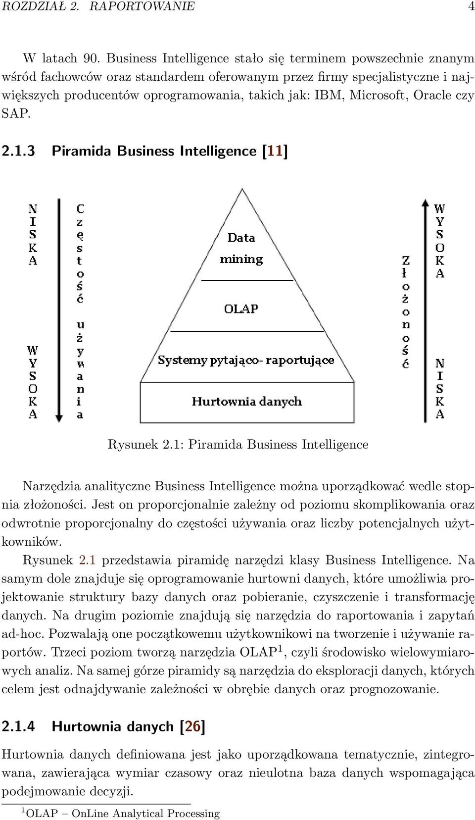 Microsoft, Oracle czy SAP. 2.1.3 Piramida Business Intelligence [11] Rysunek 2.