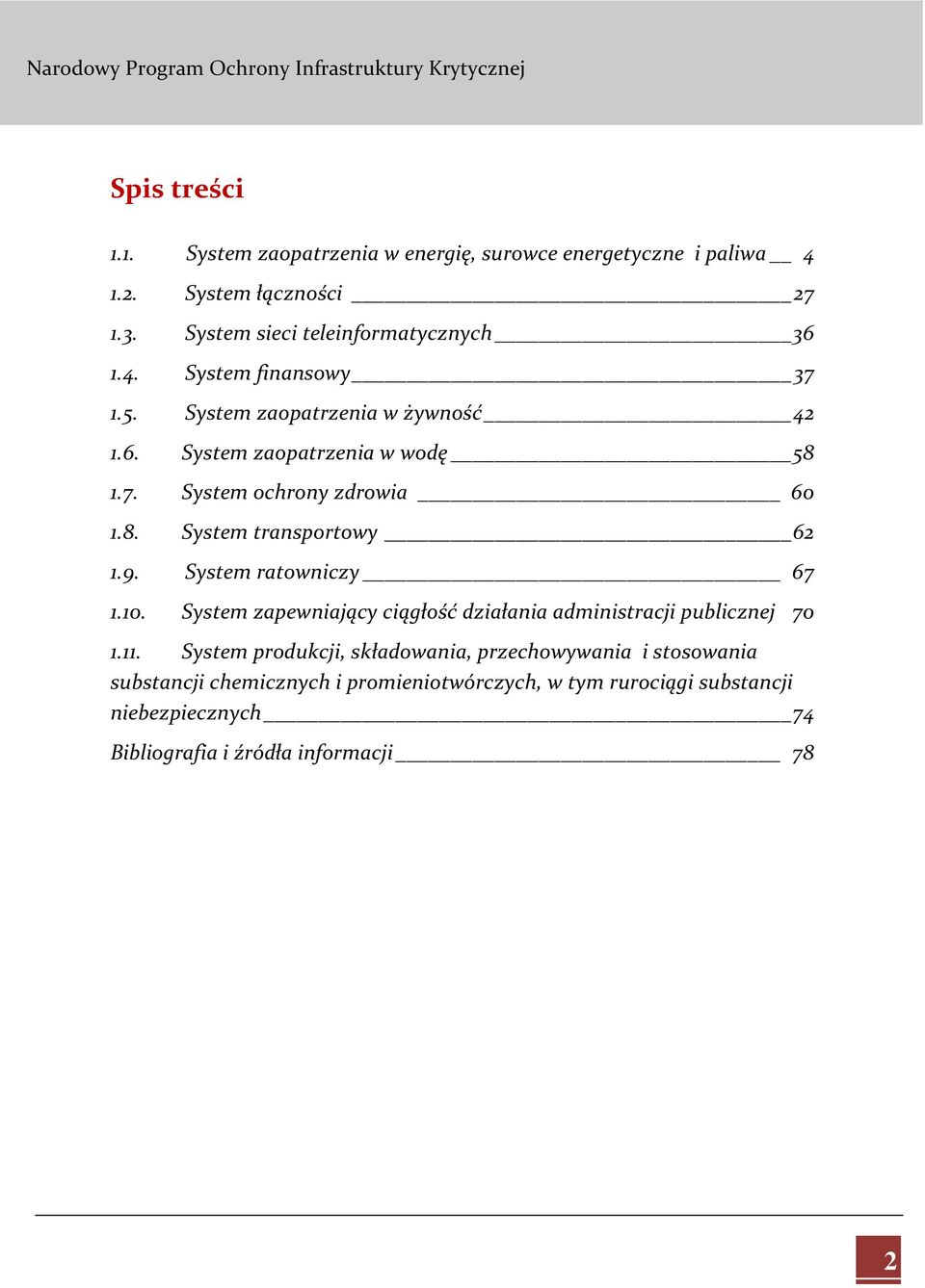 9. System ratowniczy 67 1.10. System zapewniający ciągłość działania administracji publicznej 70 1.11.