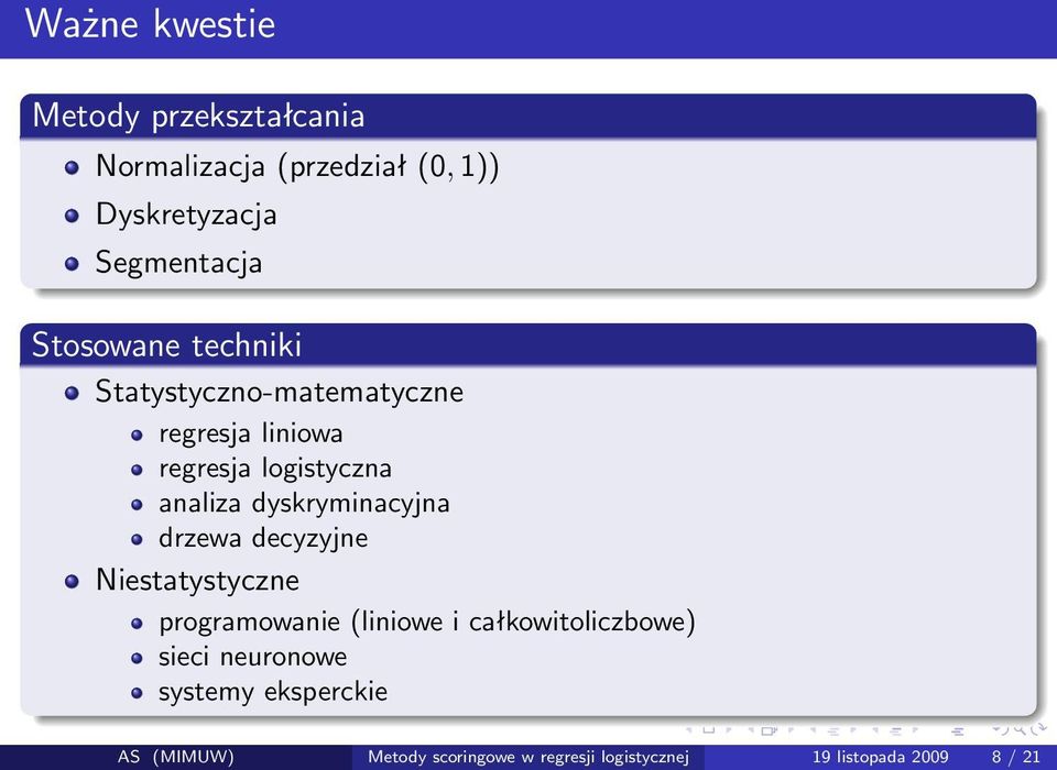 dyskryminacyjna drzewa decyzyjne Niestatystyczne programowanie (liniowe i całkowitoliczbowe)