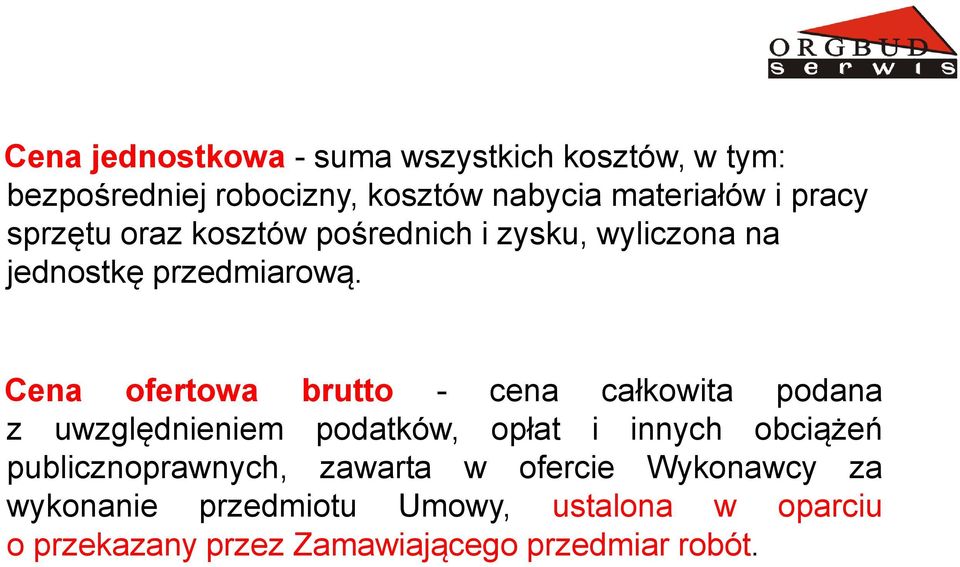 Cena ofertowa brutto - cena całkowita podana z uwzględnieniem podatków, opłat i innych obciążeń