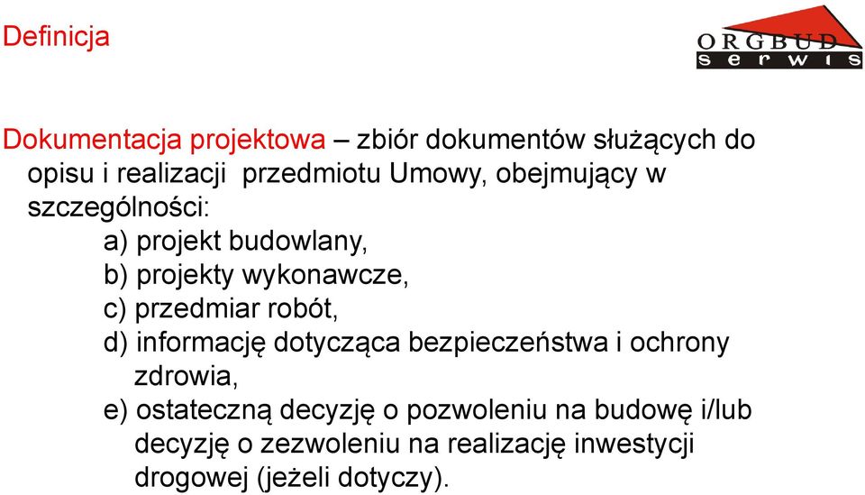 robót, d) informację dotycząca bezpieczeństwa i ochrony zdrowia, e) ostateczną decyzję o