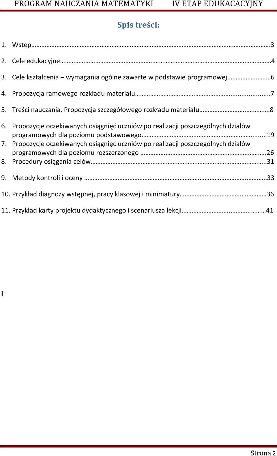 Propozycje oczekiwanych osiągnięć uczniów po realizacji poszczególnych działów programowych dla poziomu podstawowego.....19 7.