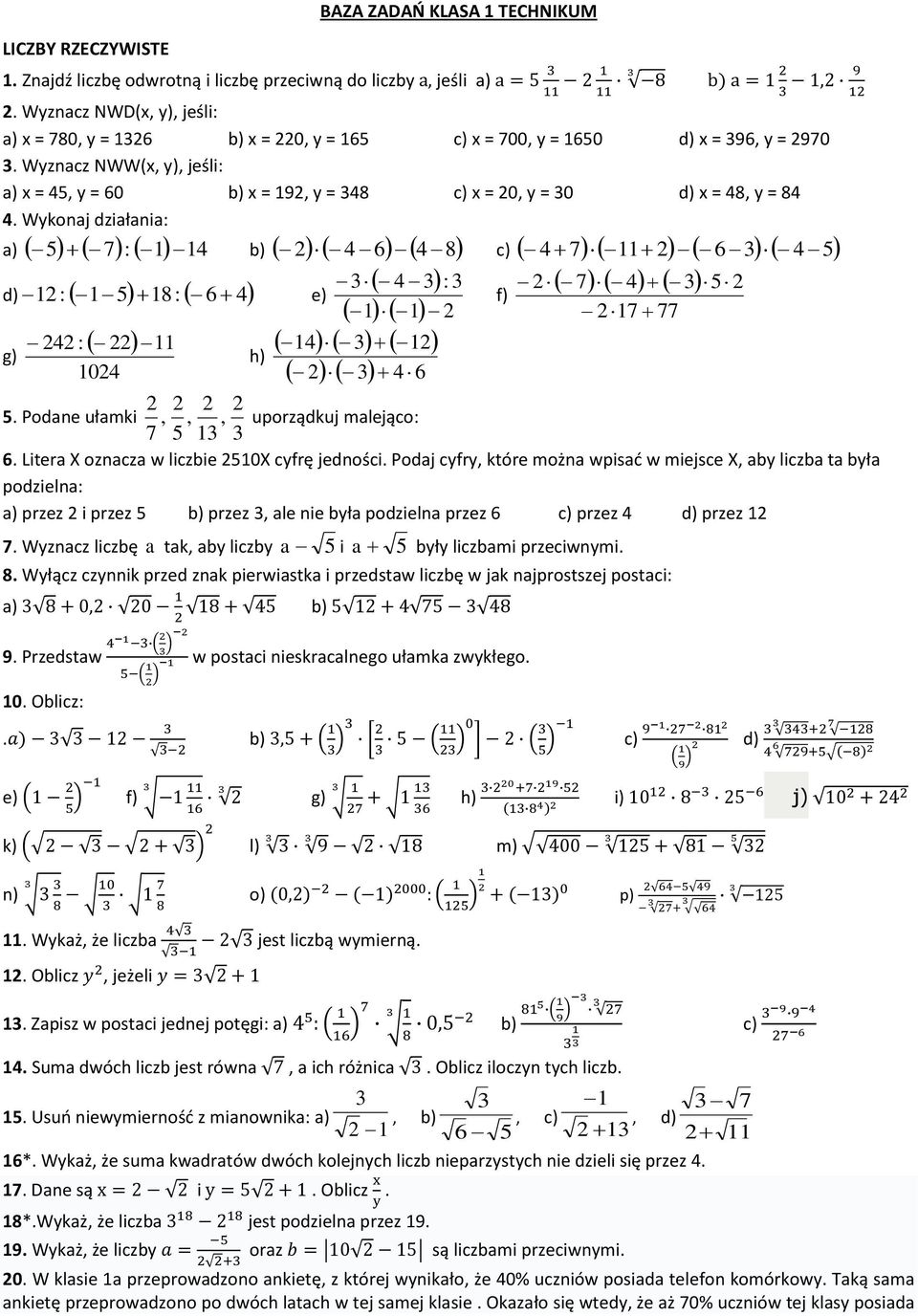 Wykonaj działania: a) 7: 6 8 7 6 b) c) d) : 8 : 6 : 7 e) f) 7 77 : g) h) 0 6. Podane ułamki,,, uporządkuj malejąco: 7 6. Litera X oznacza w liczbie 0X cyfrę jedności.