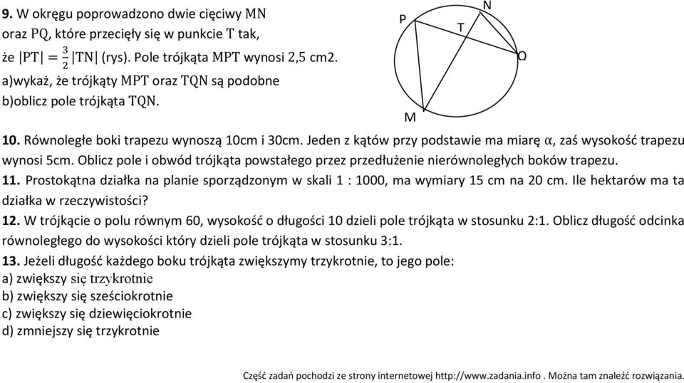 Oblicz pole i obwód trójkąta powstałego przez przedłużenie nierównoległych boków trapezu.. Prostokątna działka na planie sporządzonym w skali : 000, ma wymiary cm na 0 cm.