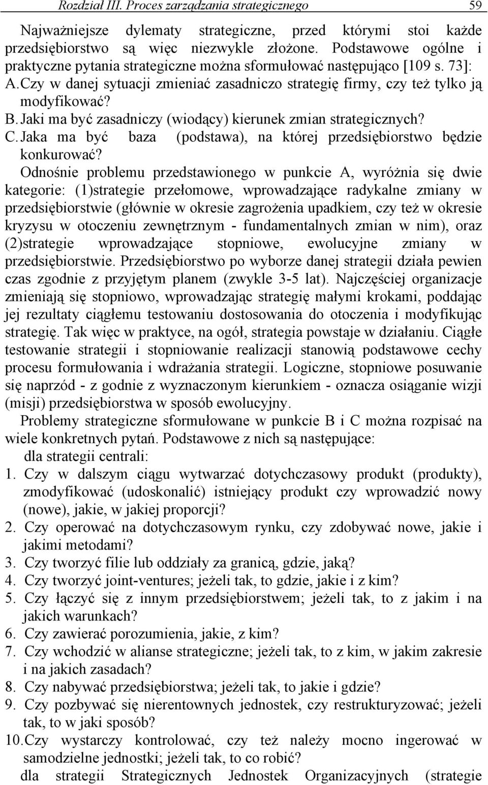 Jaki ma być zasadniczy (wiodący) kierunek zmian strategicznych? C. Jaka ma być baza (podstawa), na której przedsiębiorstwo będzie konkurować?