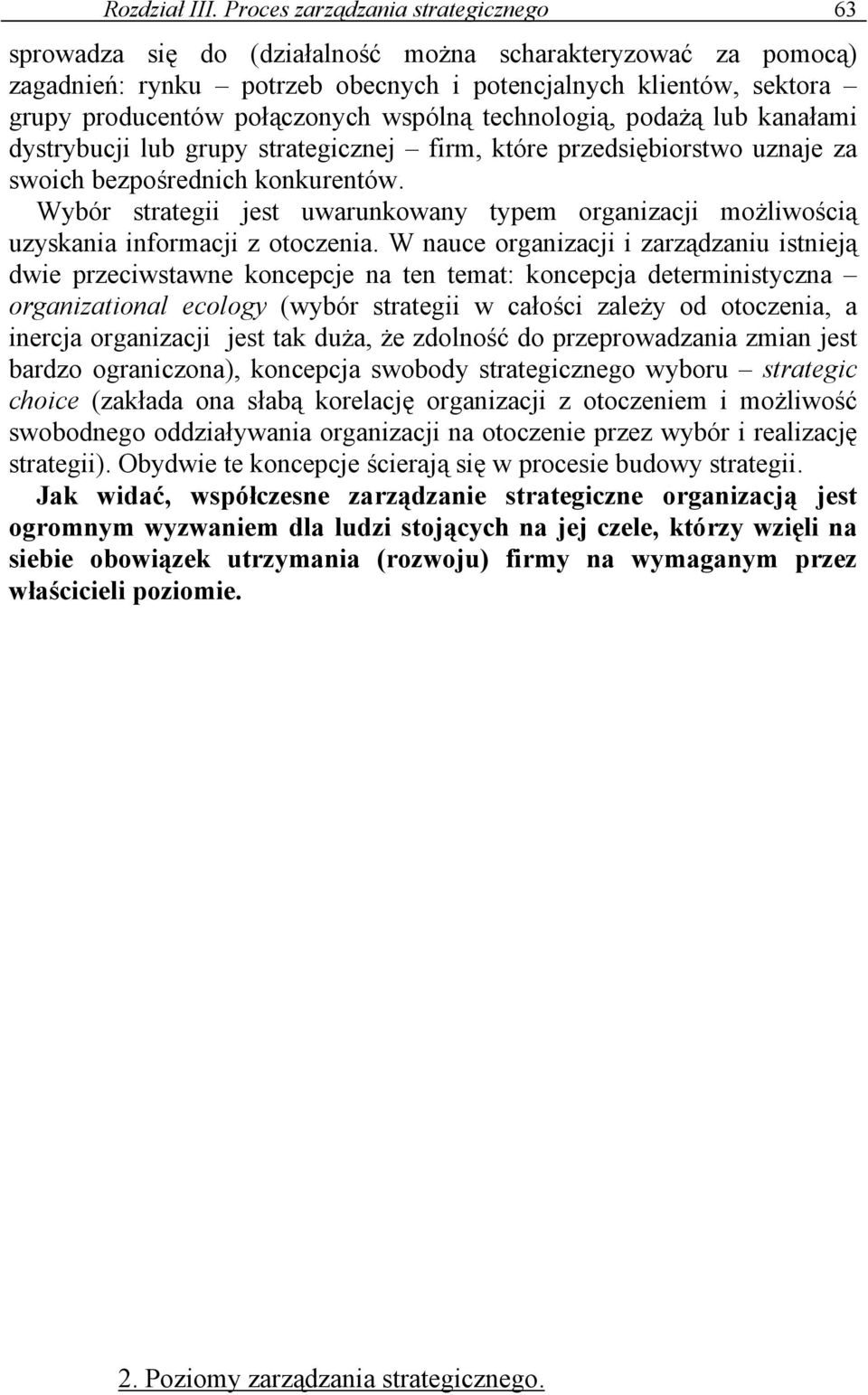 wspólną technologią, podażą lub kanałami dystrybucji lub grupy strategicznej firm, które przedsiębiorstwo uznaje za swoich bezpośrednich konkurentów.