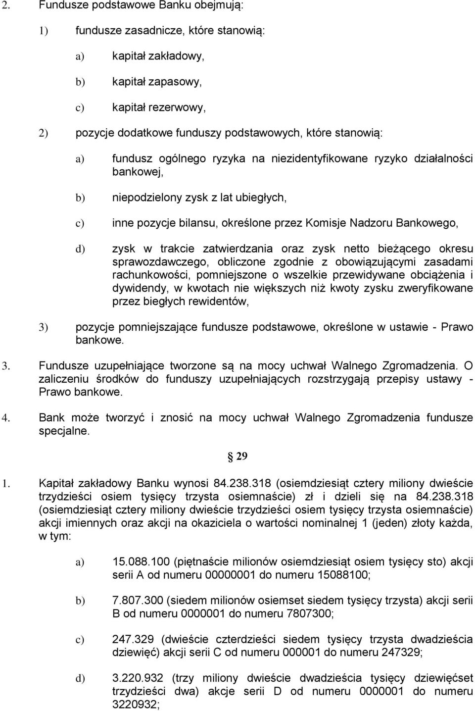 zysk w trakcie zatwierdzania oraz zysk netto bieżącego okresu sprawozdawczego, obliczone zgodnie z obowiązującymi zasadami rachunkowości, pomniejszone o wszelkie przewidywane obciążenia i dywidendy,