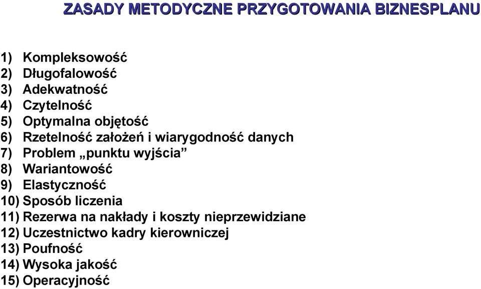 wyjścia 8) Wariantowość 9) Elastyczność 10) Sposób liczenia 11) Rezerwa na nakłady i koszty