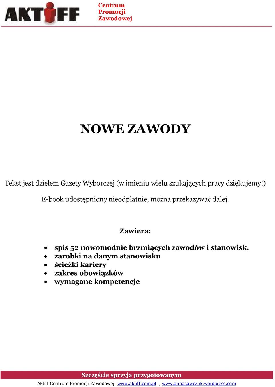 Zawiera: spis 52 nowomodnie brzmiących zawodów i stanowisk.