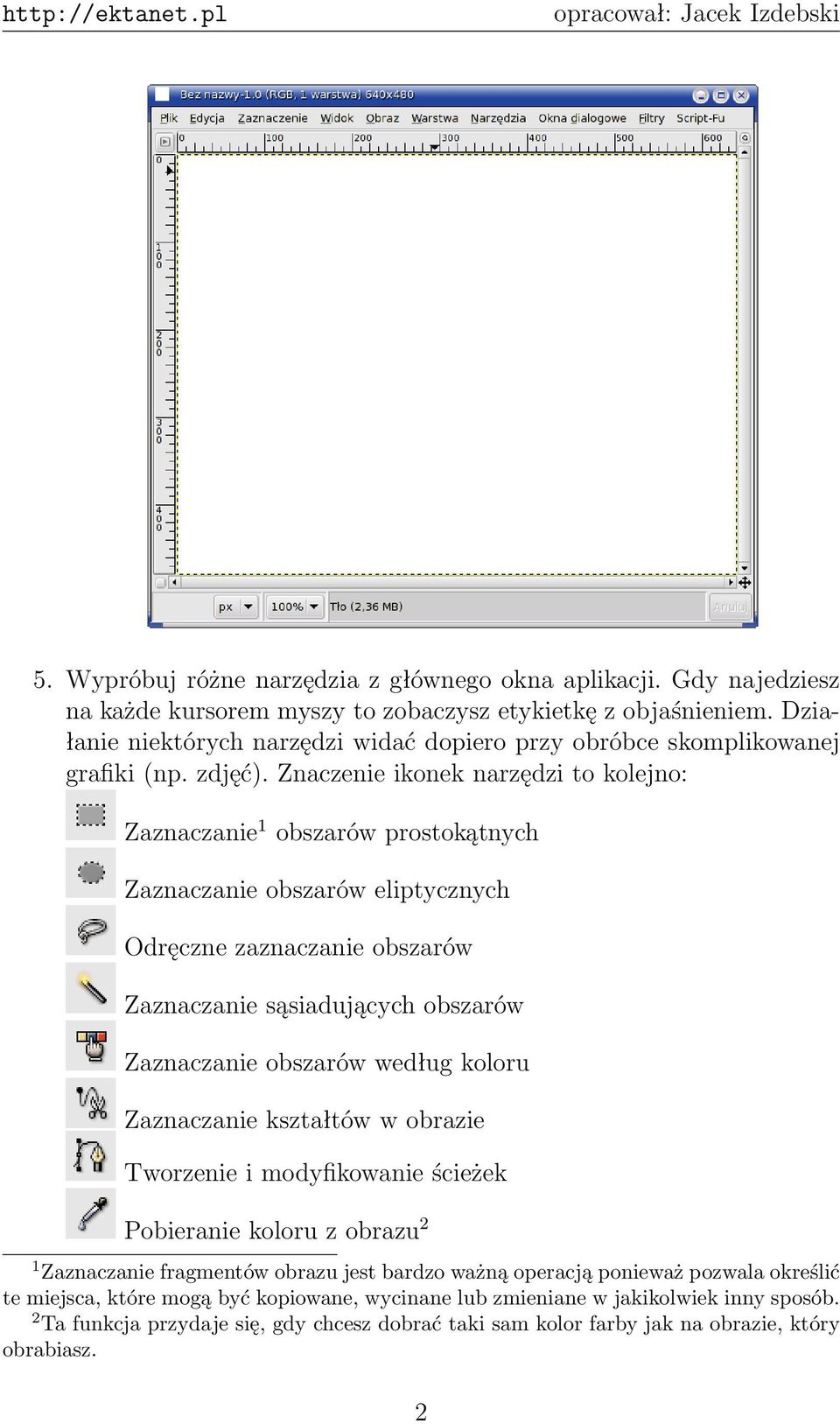 Znaczenie ikonek narzędzi to kolejno: Zaznaczanie 1 obszarów prostokątnych Zaznaczanie obszarów eliptycznych Odręczne zaznaczanie obszarów Zaznaczanie sąsiadujących obszarów Zaznaczanie obszarów