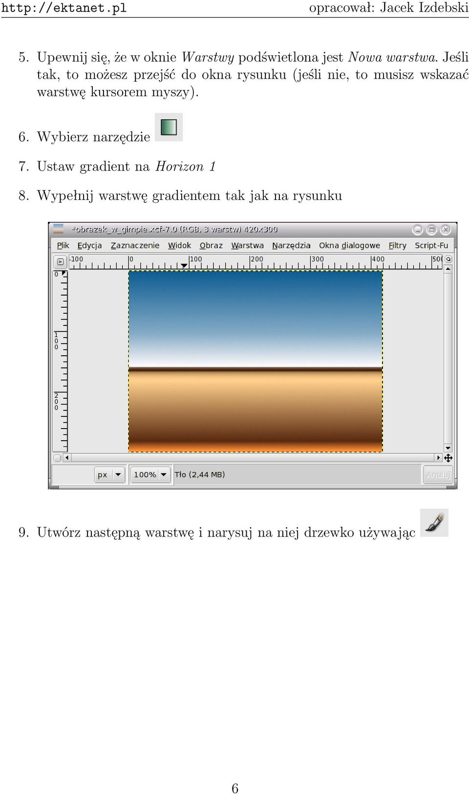 kursorem myszy). 6. Wybierz narzędzie 7. Ustaw gradient na Horizon 1 8.