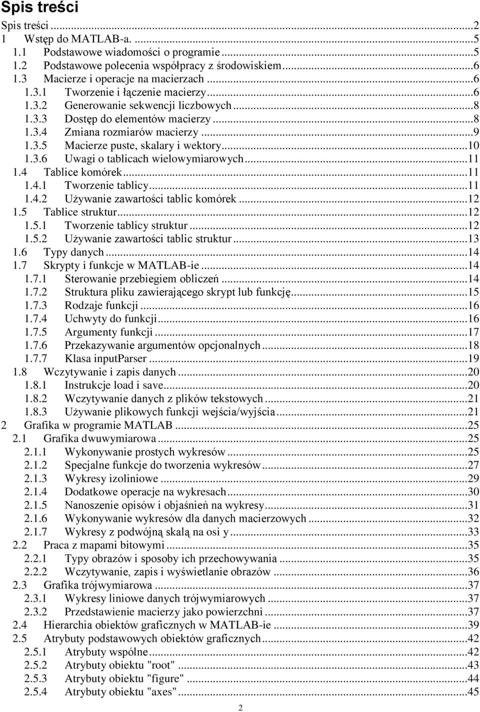 .. 11 1.4 Tablice komórek... 11 1.4.1 Tworzenie tablicy... 11 1.4.2 Używanie zawartości tablic komórek... 12 1.5 Tablice struktur... 12 1.5.1 Tworzenie tablicy struktur... 12 1.5.2 Używanie zawartości tablic struktur.