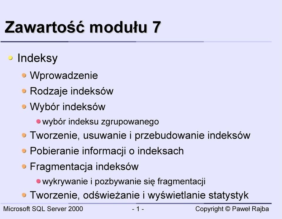 Pobieranie informacji o indeksach Fragmentacja indeksów wykrywanie i