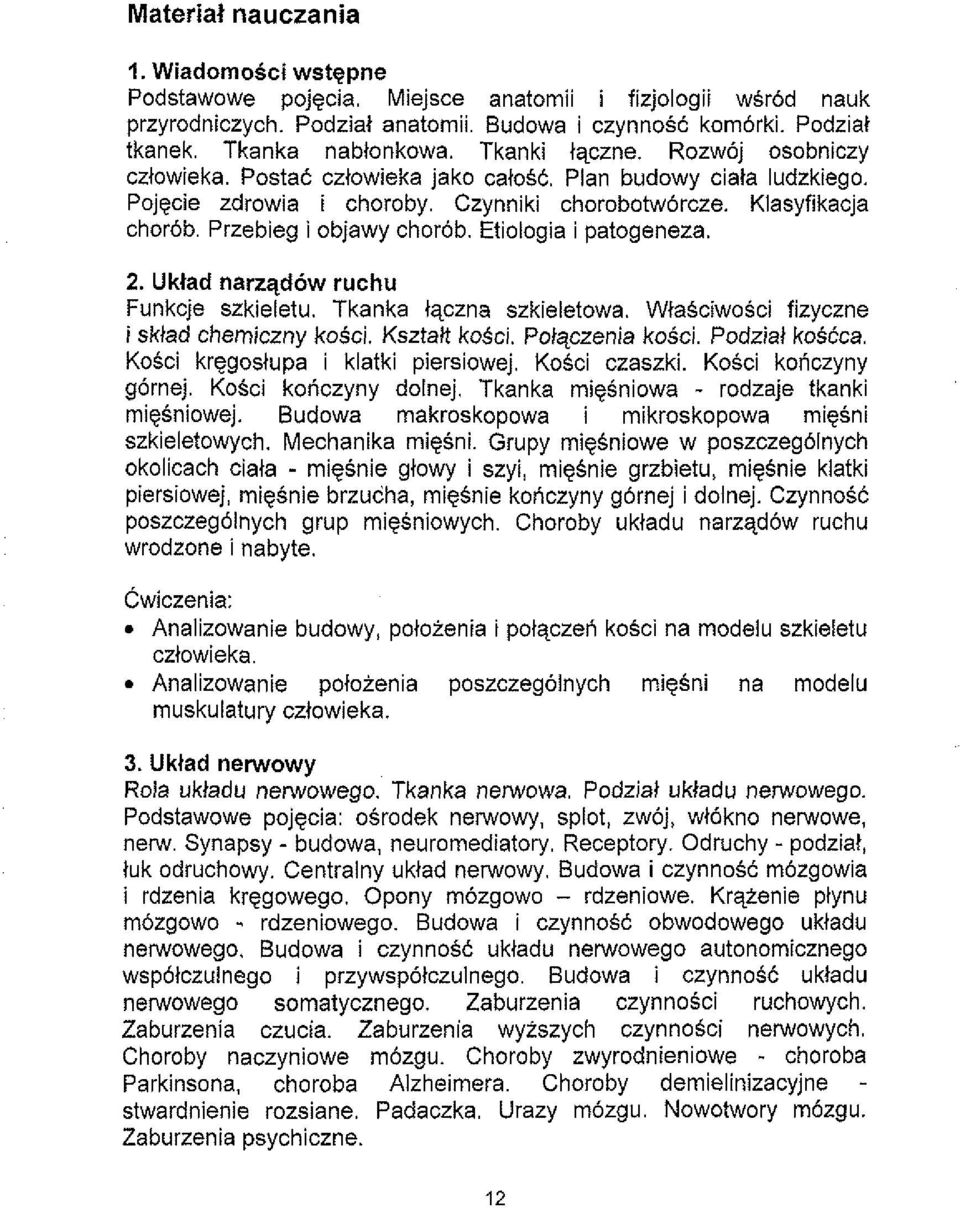 Etiologia i patogeneza. 2. Uktad narzqdow ruchu Funkcje szkieletu. Tkanka lqczna szkieletowa. WiaSciwosci fizyczne i sklad chemiczny kosci. Ksztatt kosci. Potqczenia kosci. Podziat koscca.