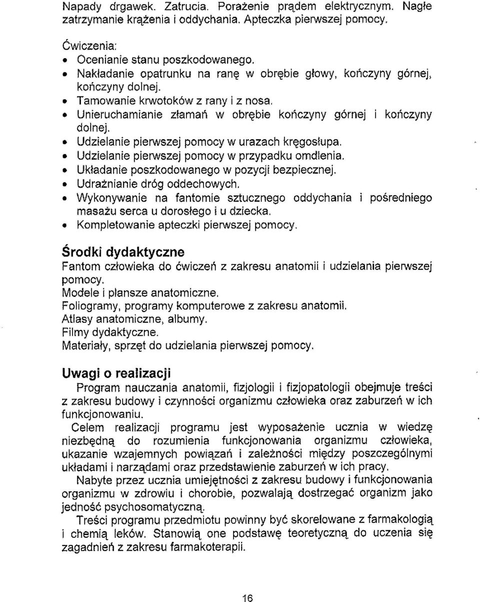 Udzielanie pierwszej pomocy w urazach krggoslupa. Udzielanie pierwszej pomocy w przypadku omdlenia. Uktadanie poszkodowanego w pozycji bezpiecznej. Udraznianie dr6g oddechowych.