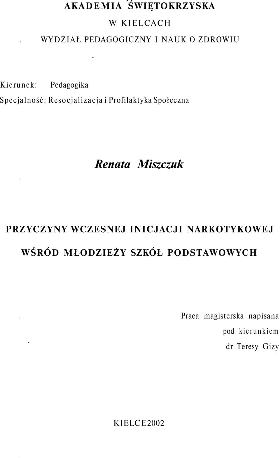 Renata Miszczuk PRZYCZYNY WCZESNEJ INICJACJI NARKOTYKOWEJ WŚRÓD MŁODZIEŻY