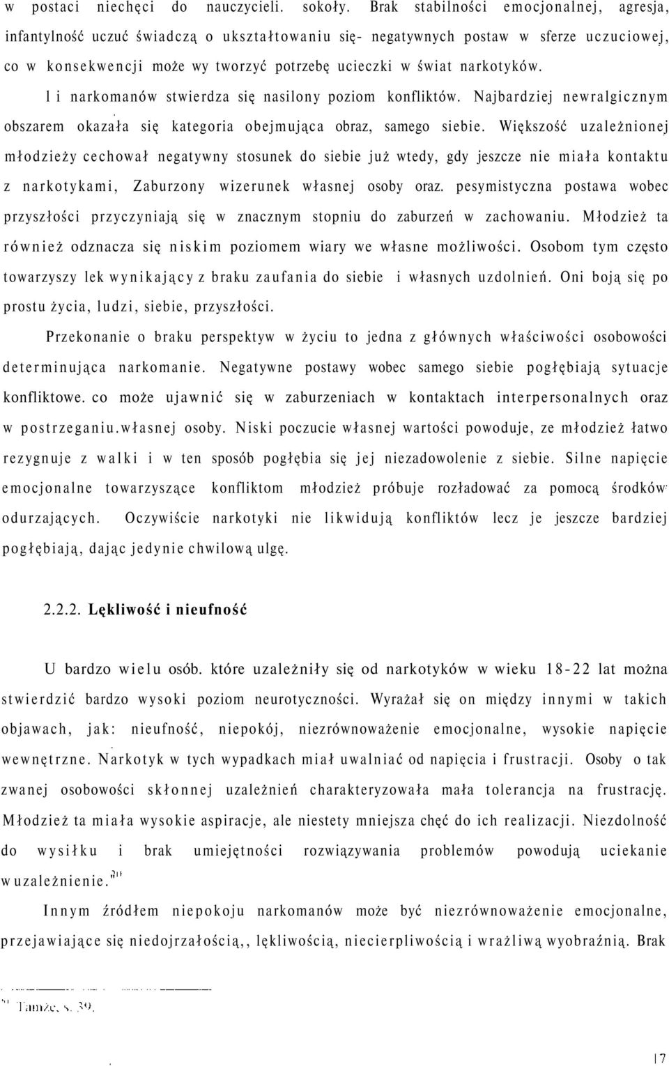 narkotyków. l i narkomanów stwierdza się nasilony poziom konfliktów. Najbardziej newralgicznym obszarem okazała się kategoria obejmująca obraz, samego siebie.