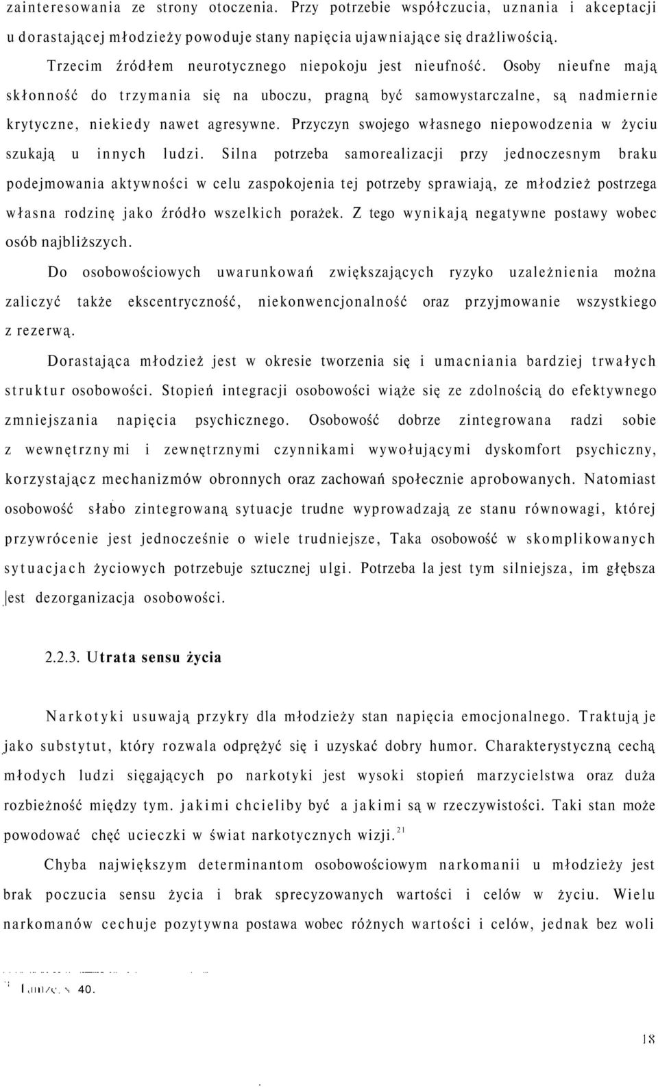 Przyczyn swojego własnego niepowodzenia w życiu szukają u innych ludzi.