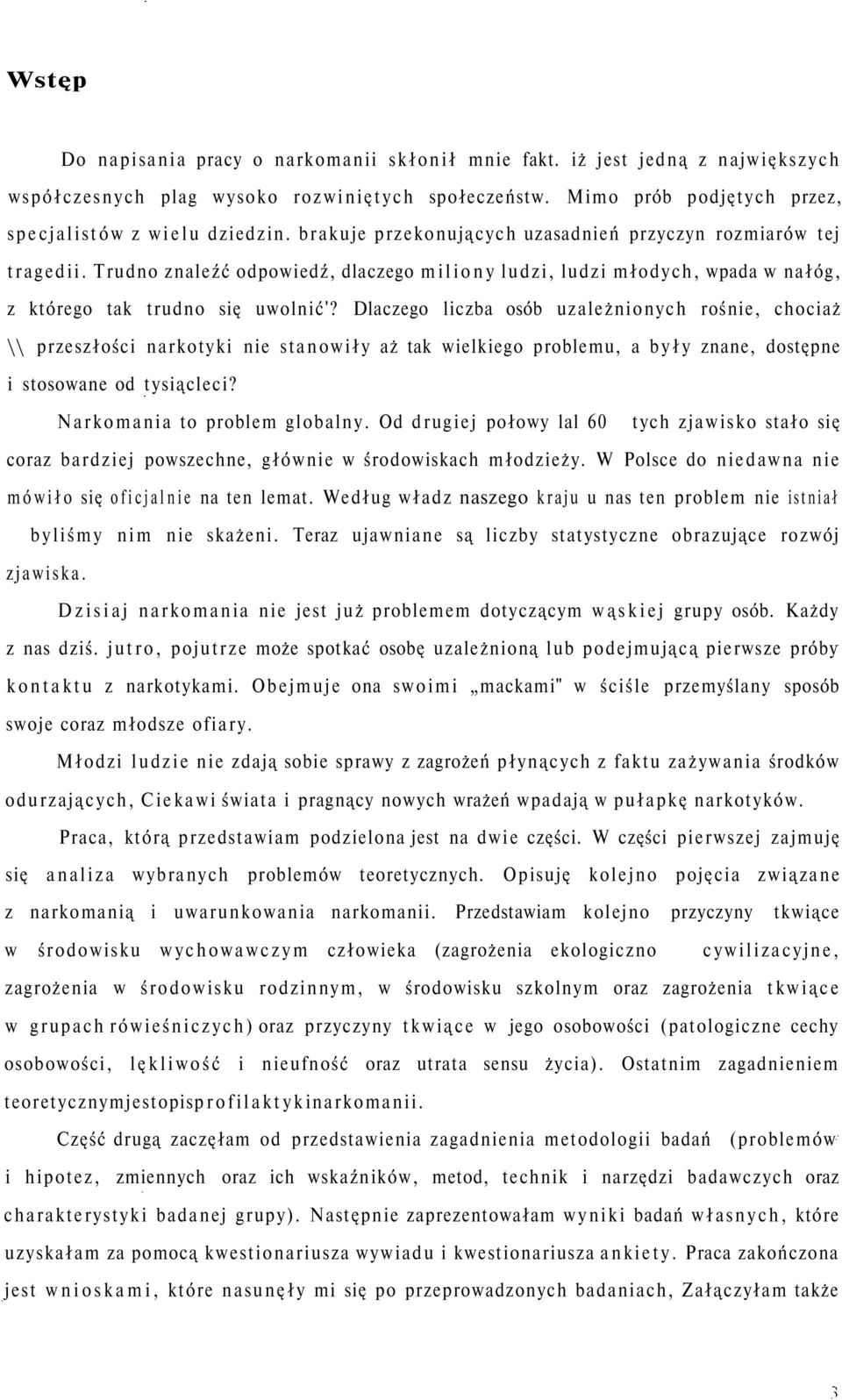 Dlaczego liczba osób uzależnionych rośnie, chociaż \\ przeszłości narkotyki nie stanowiły aż tak wielkiego problemu, a były znane, dostępne i stosowane od tysiącleci? Narkomania to problem globalny.