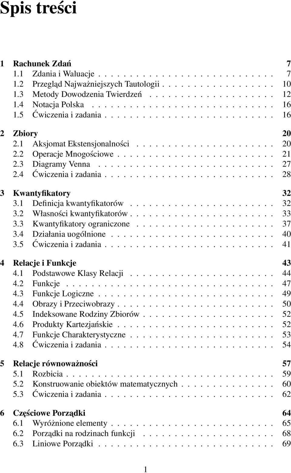 ........................ 21 2.3 Diagramy Venna............................ 27 2.4 Ćwiczenia i zadania........................... 28 3 Kwantyfikatory 32 3.1 Definicja kwantyfikatorów....................... 32 3.2 Własności kwantyfikatorów.