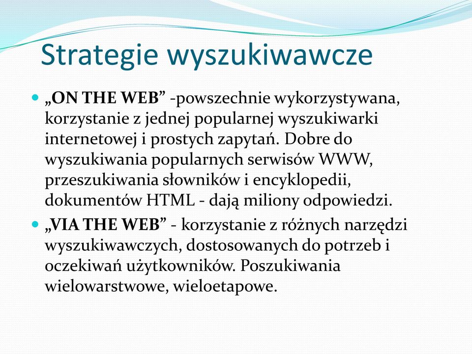 Dobre do wyszukiwania popularnych serwisów WWW, przeszukiwania słowników i encyklopedii, dokumentów HTML -