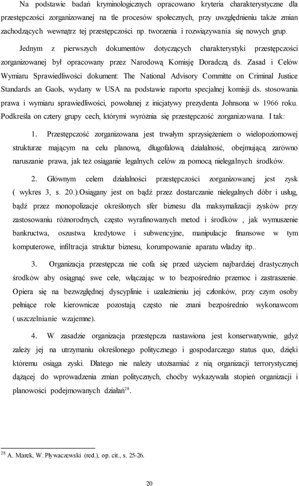 Jednym z pierwszych dokumentów dotyczących charakterystyki przestępczości zorganizowanej był opracowany przez Narodową Komisję Doradczą ds.