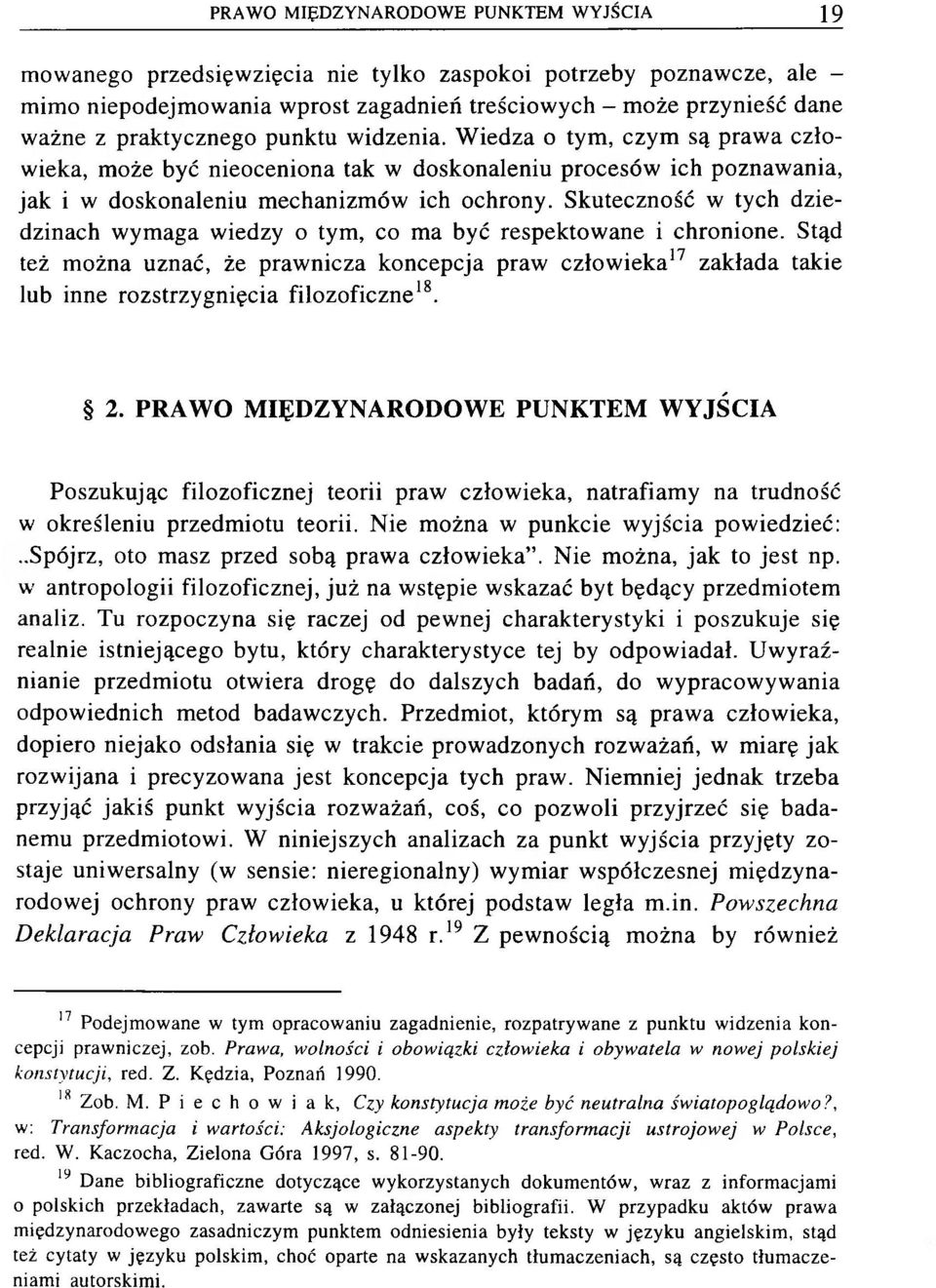 Skuteczność w tych dziedzinach wymaga wiedzy o tym, co ma być respektowane i chronione.