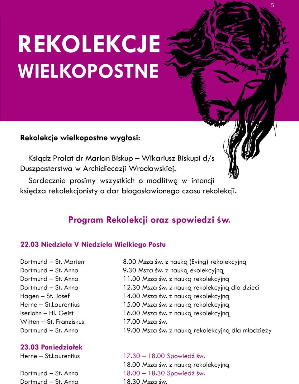 03 Niedziela V Niedziela Wielkiego Postu Dortmund St. Marien Hagen St. Josef Herne St.Laurentius Iserlohn Hl. Geist Witten St. Franziskus 23.03 Poniedziałek Herne St.Laurentius 8.00 Msza św.