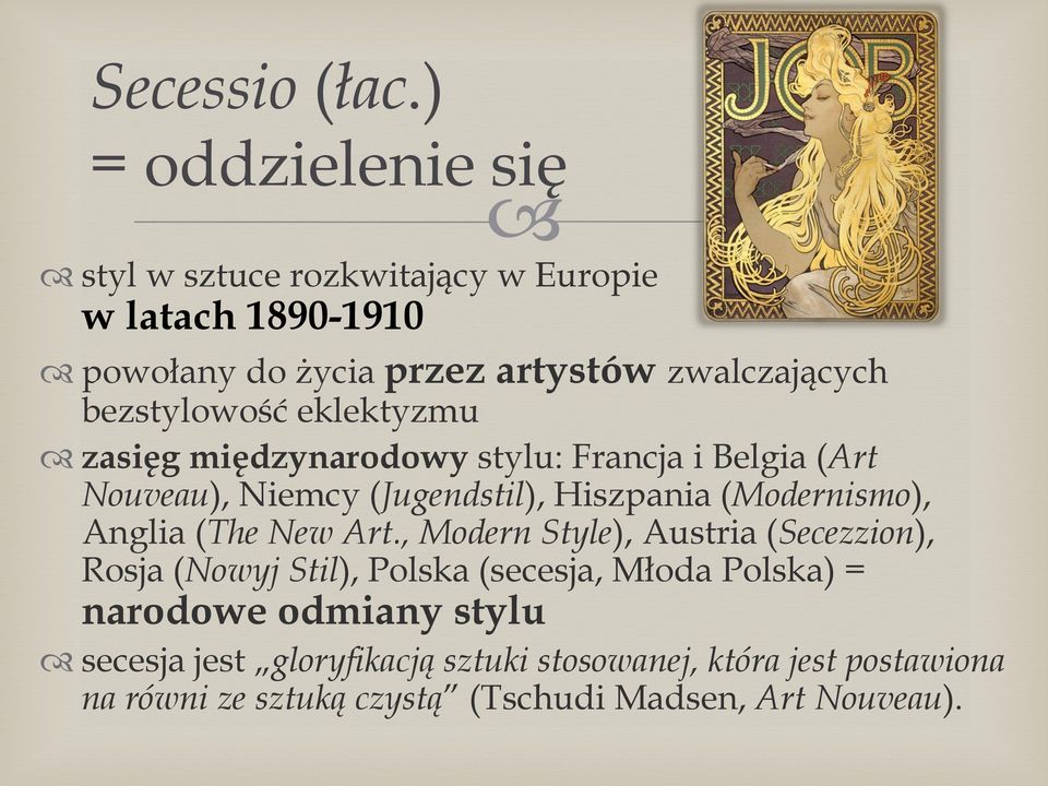 bezstylowość eklektyzmu zasięg międzynarodowy stylu: Francja i Belgia (Art Nouveau), Niemcy (Jugendstil), Hiszpania (Modernismo),