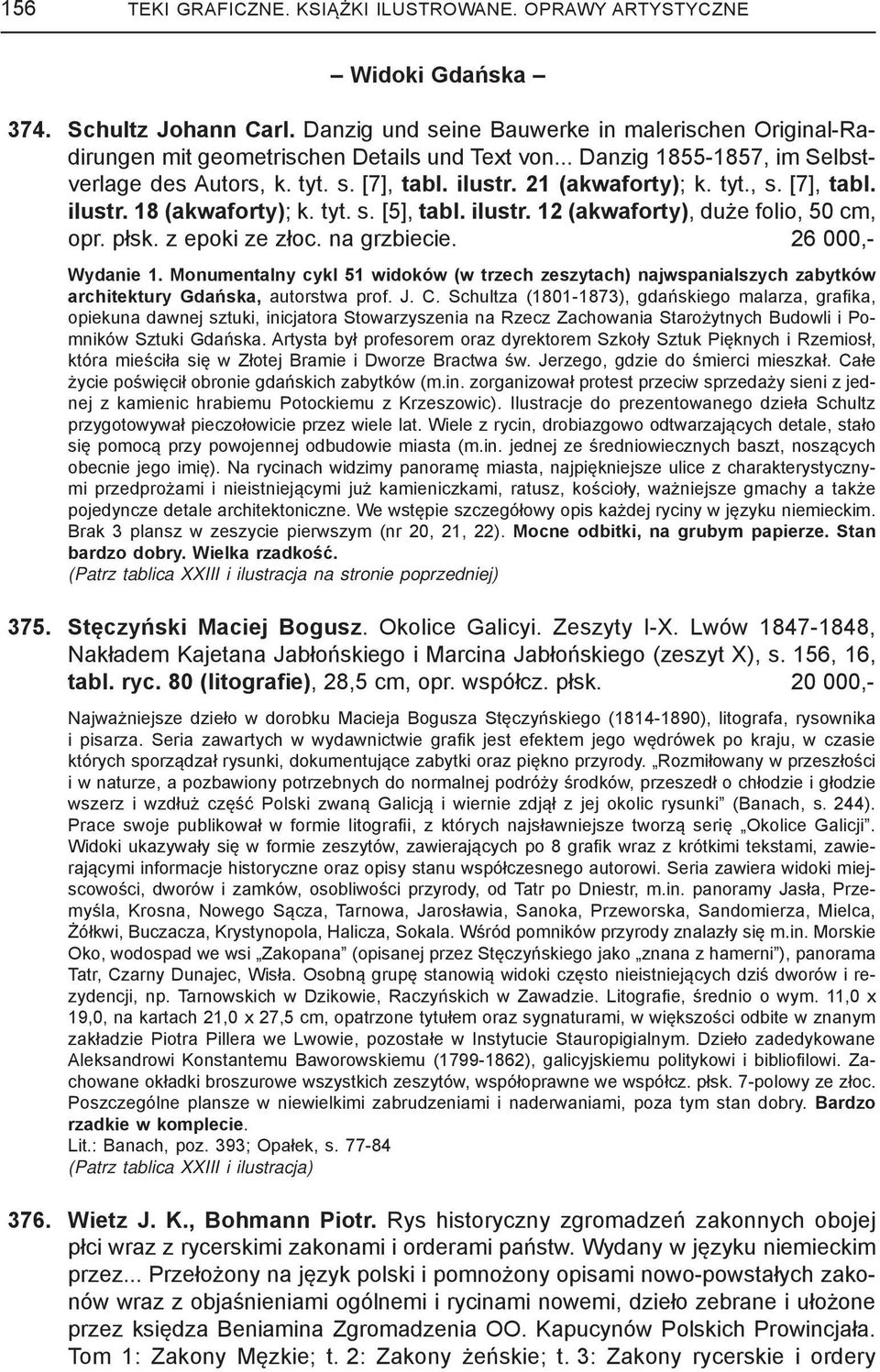 tyt., s. [7], tabl. ilustr. 18 (akwaforty); k. tyt. s. [5], tabl. ilustr. 12 (akwaforty), duże folio, 50 cm, opr. płsk. z epoki ze złoc. na grzbiecie. 26 000,- Wydanie 1.