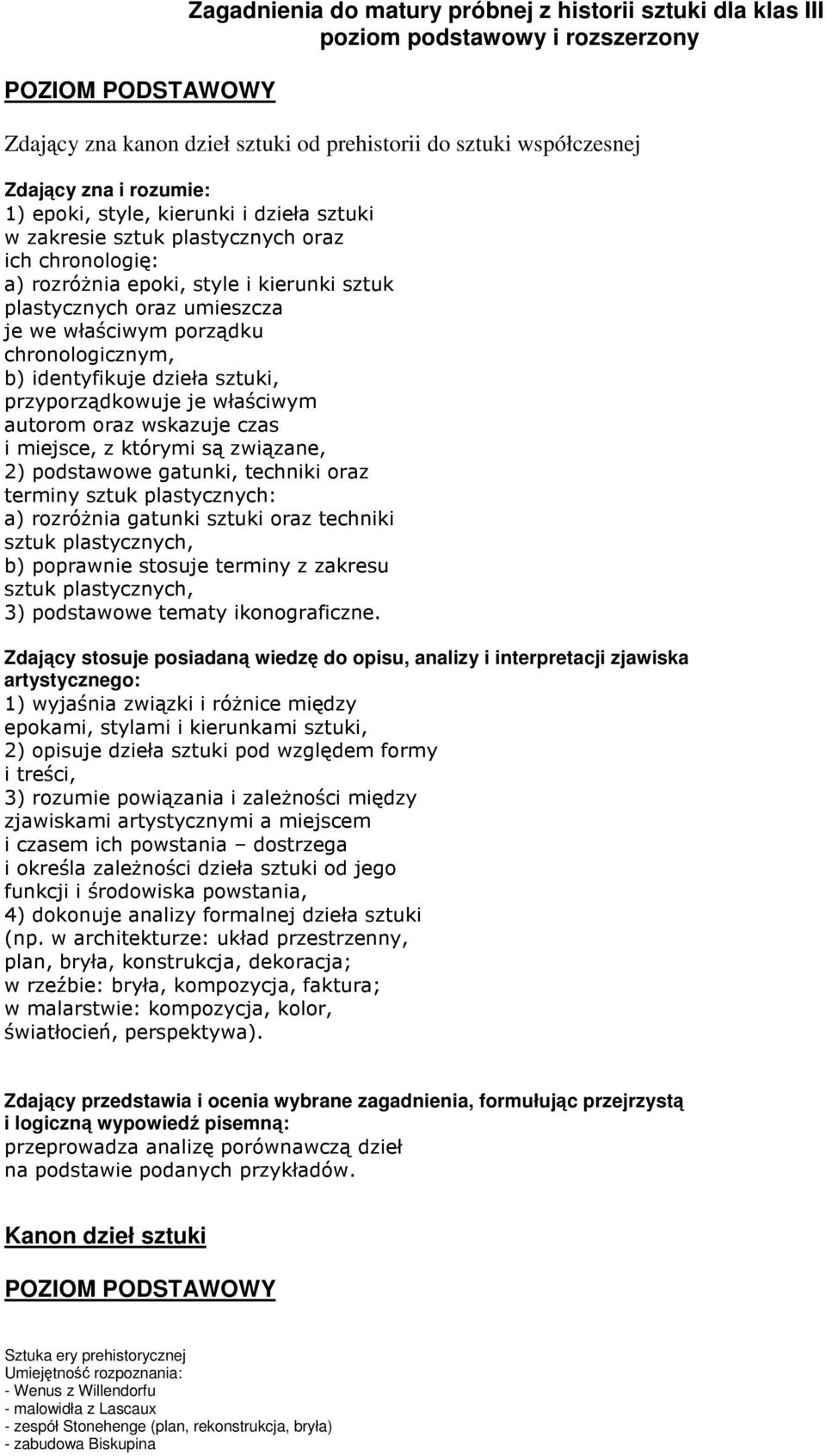 $"% Zdajcy stosuje posiadan wiedz do opisu, analizy i interpretacji zjawiska artystycznego: #" $ & " '" (%! ) *!