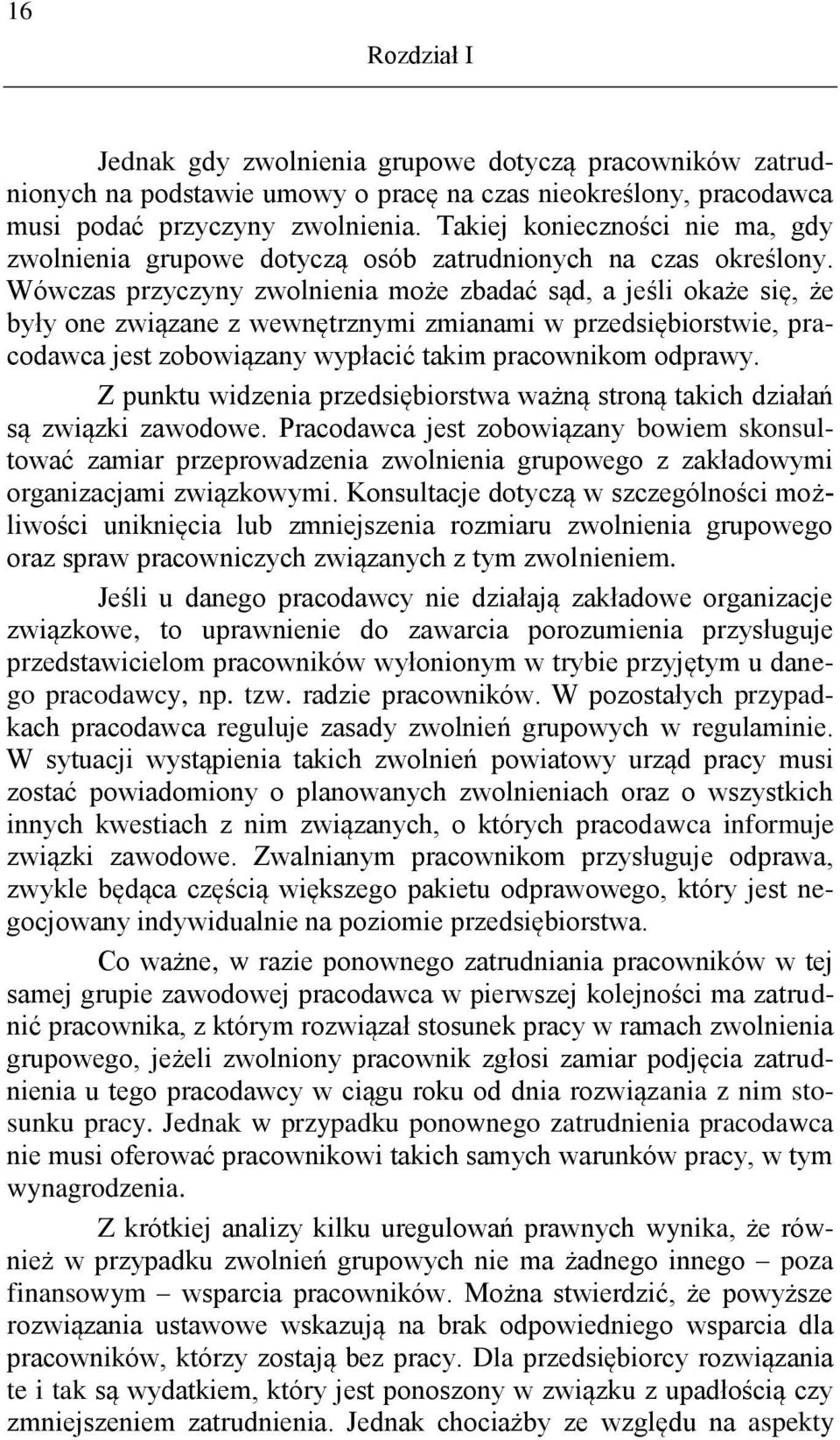 Wówczas przyczyny zwolnienia może zbadać sąd, a jeśli okaże się, że były one związane z wewnętrznymi zmianami w przedsiębiorstwie, pracodawca jest zobowiązany wypłacić takim pracownikom odprawy.