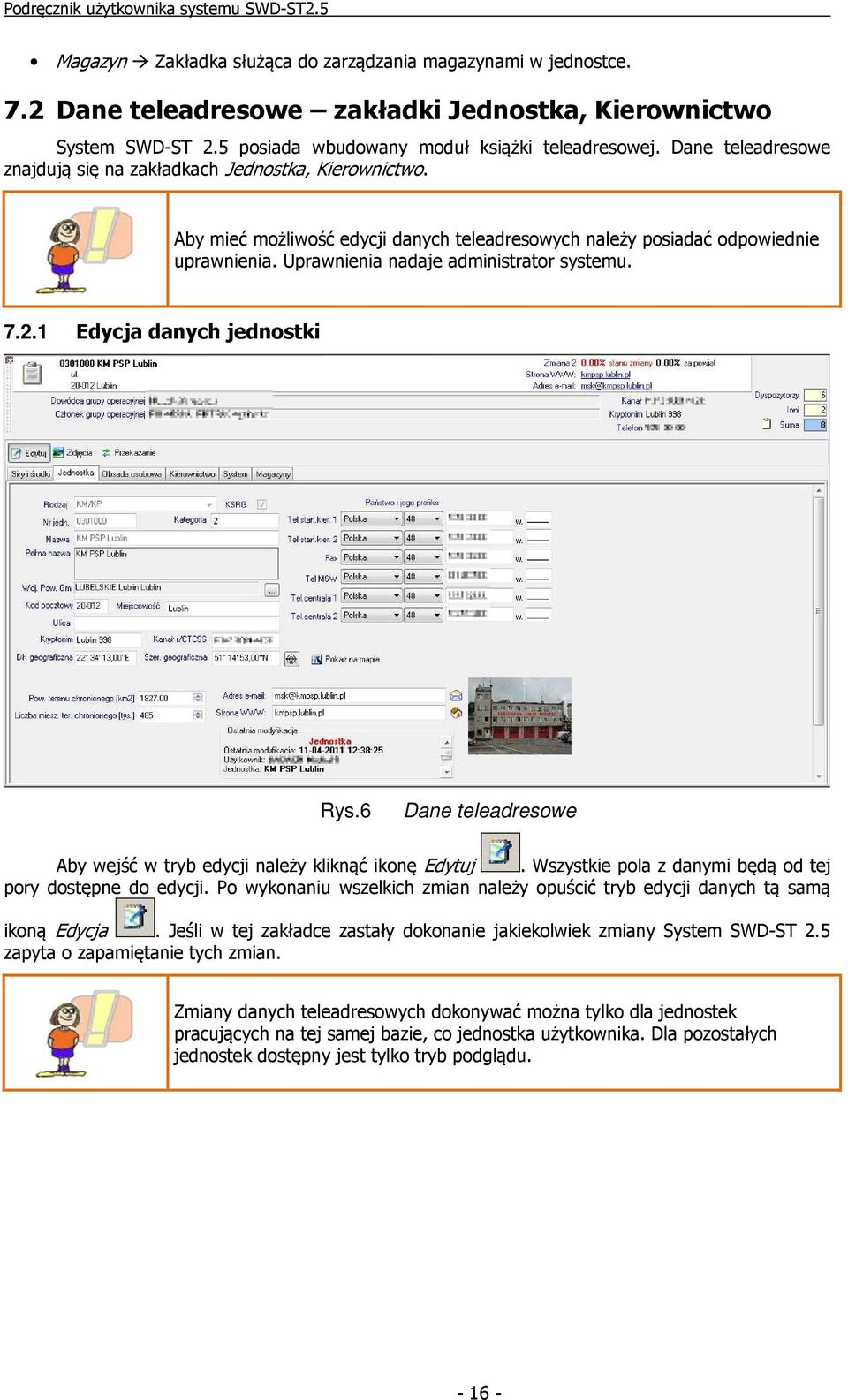 7.2.1 Edycja danych jednostki Rys.6 Dane teleadresowe Aby wejść w tryb edycji należy kliknąć ikonę Edytuj. Wszystkie pola z danymi będą od tej pory dostępne do edycji.