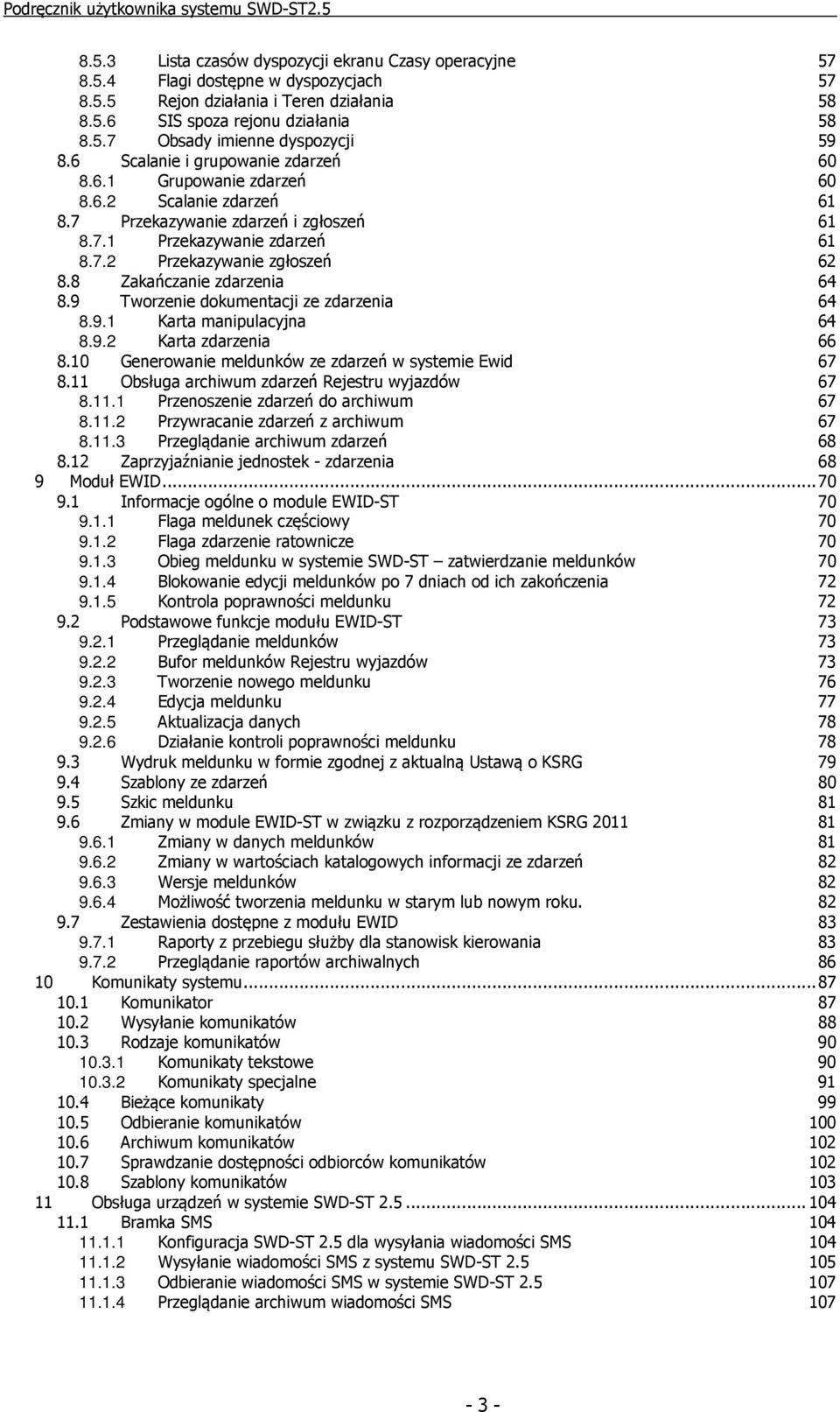8 Zakańczanie zdarzenia 64 8.9 Tworzenie dokumentacji ze zdarzenia 64 8.9.1 Karta manipulacyjna 64 8.9.2 Karta zdarzenia 66 8.10 Generowanie meldunków ze zdarzeń w systemie Ewid 67 8.